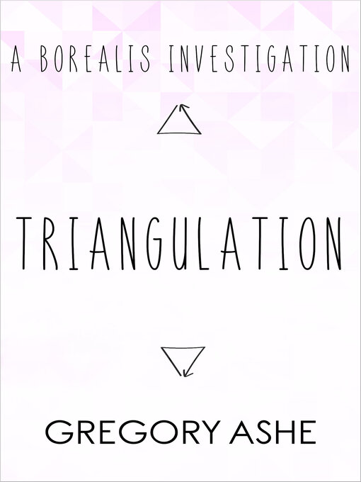 Title details for Triangulation by Gregory Ashe - Available